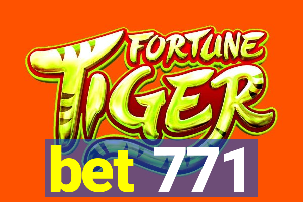 bet 771