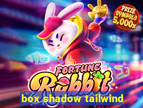 box shadow tailwind