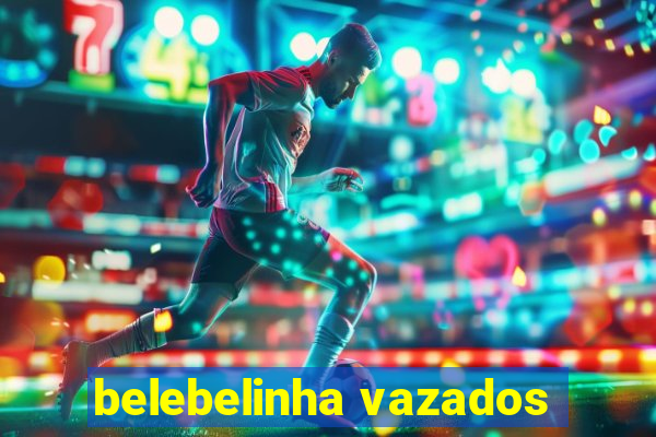 belebelinha vazados