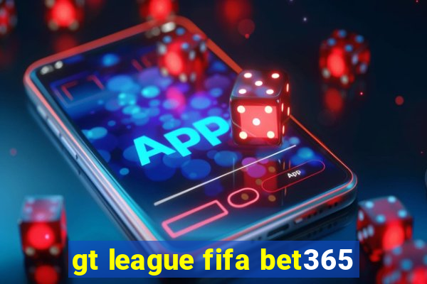 gt league fifa bet365