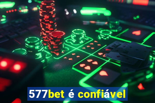 577bet é confiável