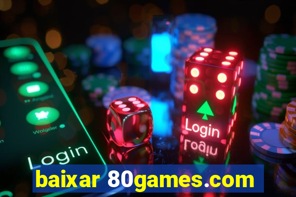 baixar 80games.com