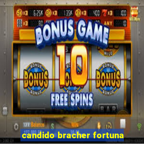 candido bracher fortuna