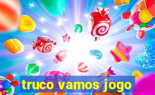 truco vamos jogo