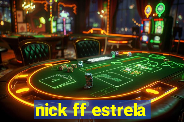 nick ff estrela