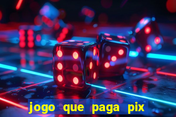 jogo que paga pix de verdade