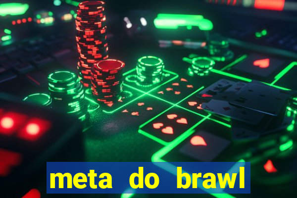 meta do brawl stars 2024