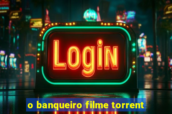 o banqueiro filme torrent