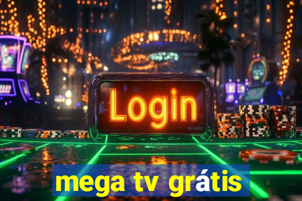 mega tv grátis