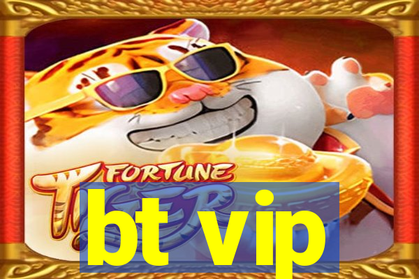 bt vip