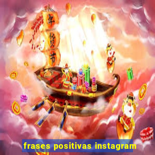 frases positivas instagram