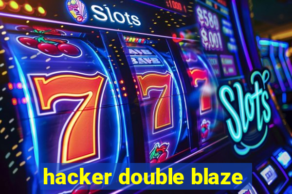 hacker double blaze