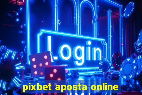 pixbet aposta online