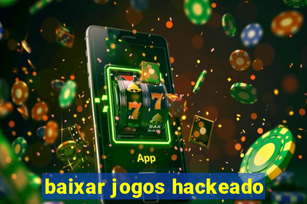 baixar jogos hackeado