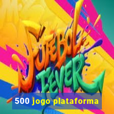 500 jogo plataforma