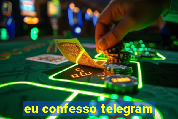 eu confesso telegram