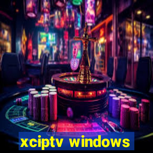 xciptv windows