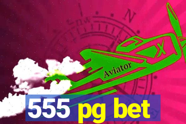 555 pg bet