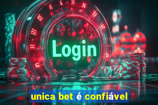 unica bet é confiável