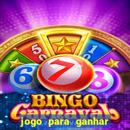 jogo para ganhar dinheiro gratuito