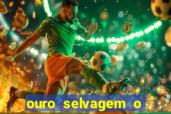 ouro selvagem o que aconteceu na vida