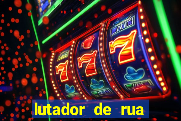 lutador de rua filme completo dublado mega filmes