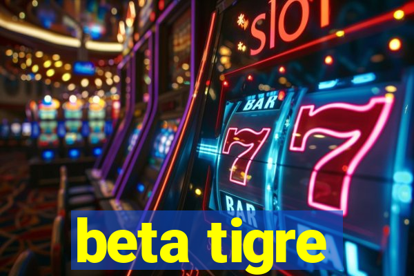 beta tigre