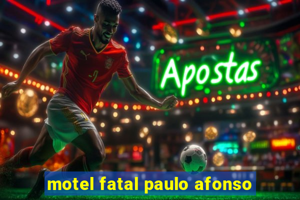 motel fatal paulo afonso