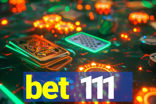 bet 111