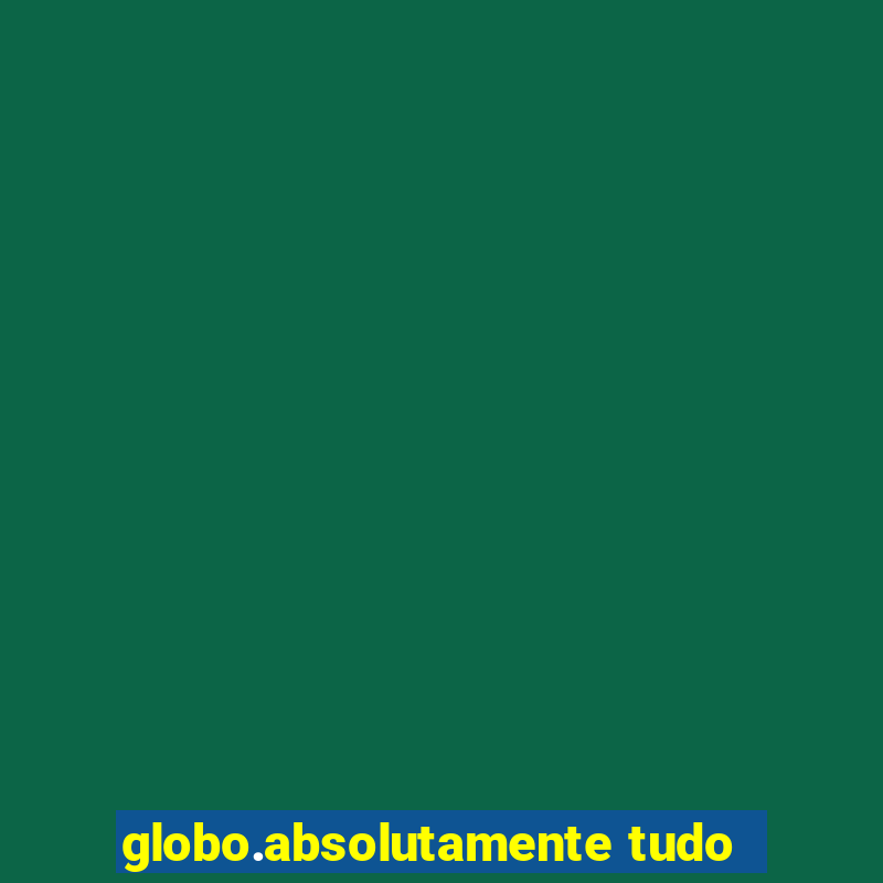 globo.absolutamente tudo