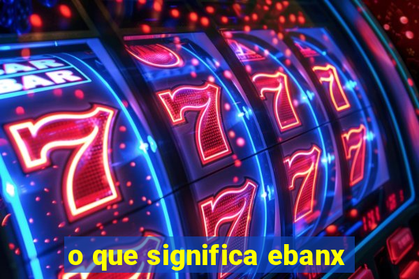 o que significa ebanx