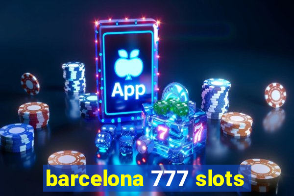 barcelona 777 slots