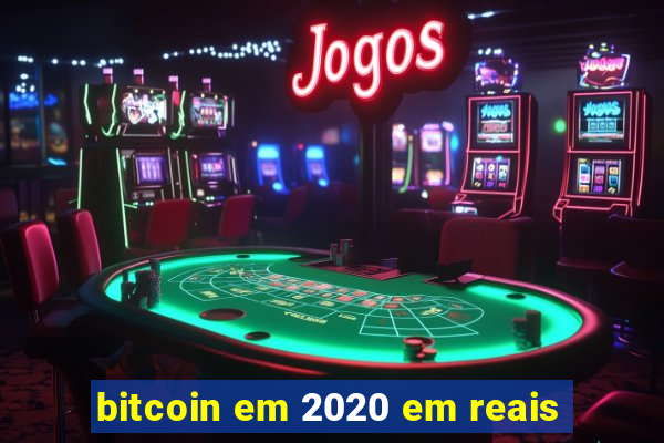 bitcoin em 2020 em reais