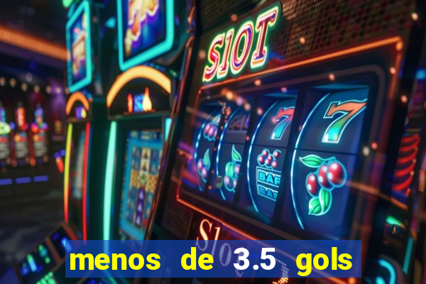 menos de 3.5 gols o que significa betano