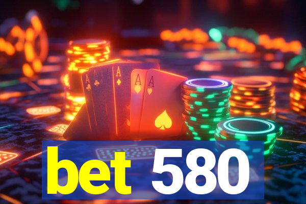 bet 580