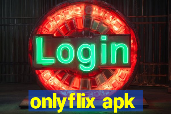 onlyflix apk