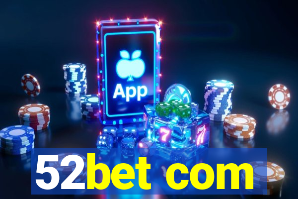 52bet com