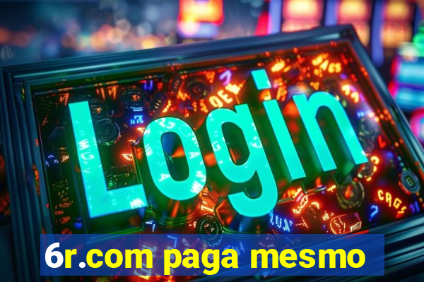 6r.com paga mesmo