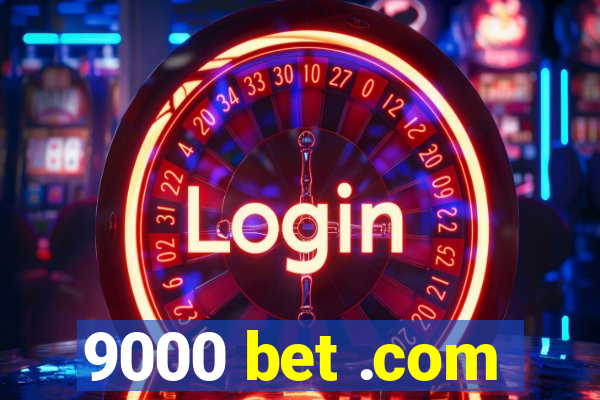 9000 bet .com