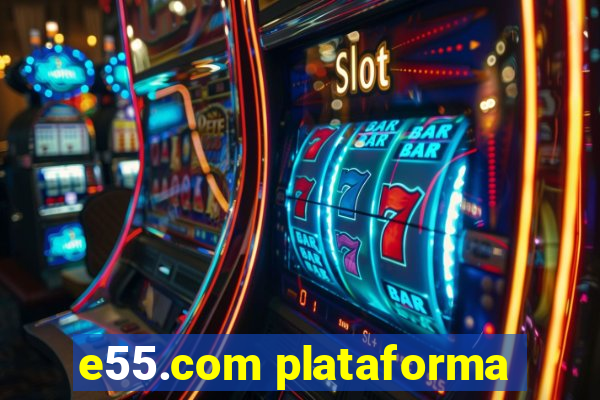 e55.com plataforma