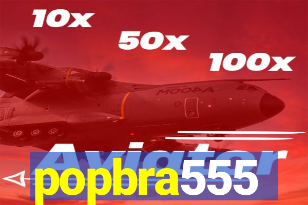 popbra555