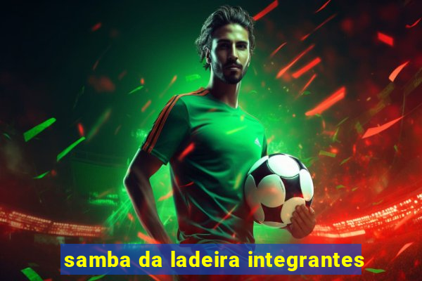 samba da ladeira integrantes