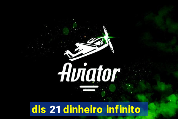 dls 21 dinheiro infinito