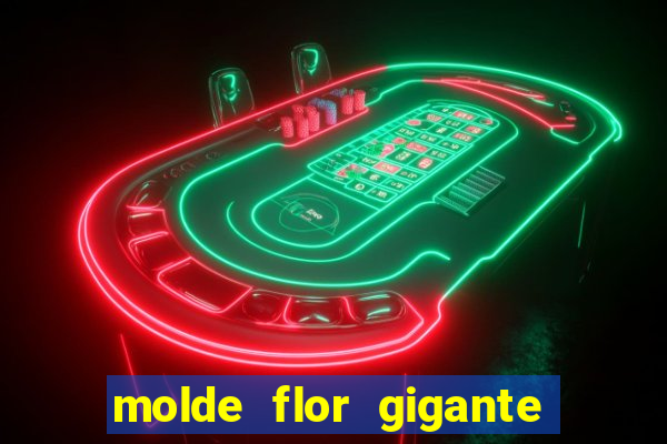 molde flor gigante de organza