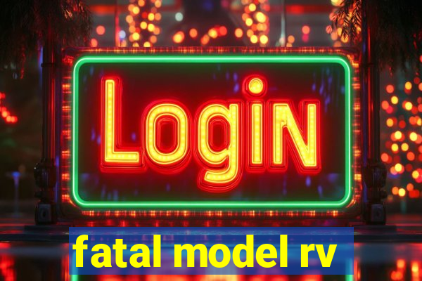 fatal model rv