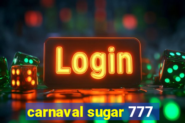 carnaval sugar 777