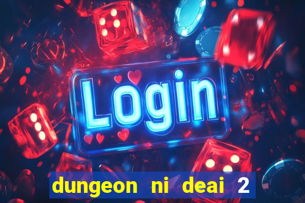 dungeon ni deai 2 temporada dublado data de lançamento