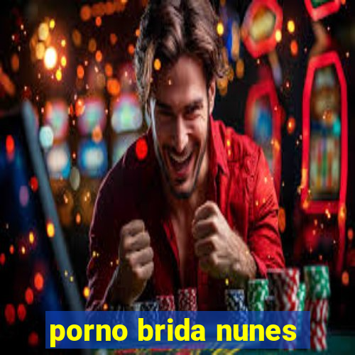 porno brida nunes