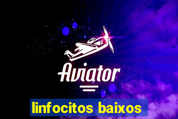 linfocitos baixos