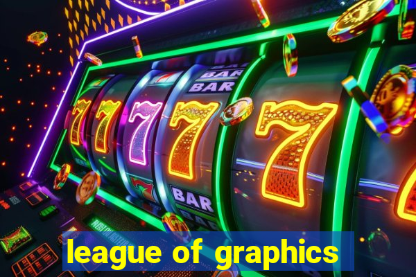 league of graphics